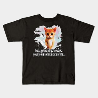 Can't Go O Work  ,   , Cat, Kitten , Pet, Kids T-Shirt